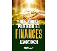 GUIDE PRATIQUE POUR GERER SES FINANCES AVEC SAGESSE