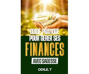 GUIDE PRATIQUE POUR GERER SES FINANCES AVEC SAGESSE