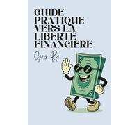 Guide pratique vers la liberté financière