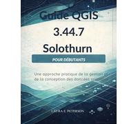 Guide QGIS 3.44.7 Solothurn pour débutants: Une approche pratique de la gestion et de la conception des données spatiales