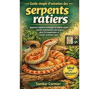 Guide simple d'entretien des serpents ratiers: Apprenez comment aménager un habitat adapté, nourrir correctement votre serpent, gérer la température et assurer sa bonne santé.