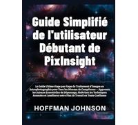 Guide Simplifié de l'utilisateur Débutant de PixInsight