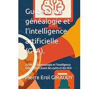 Guide sur la généalogie et l’intelligence artificielle (G·IA).: Guide sur la généalogie et l’intelligence artificielle incluant des outils et des REX