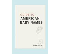 Guide to American Baby Names: 2,600 Baby Names, 50 States Your Guide to Local Favorites Across the U.S.