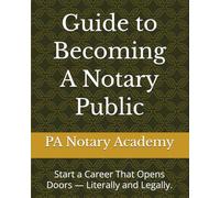 Guide to Becoming A Notary Public: Start a Career That Opens Doors - Literally and Legally.