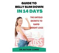Guide to belly slim down in 14 days: the untold secret to rapid weight loss