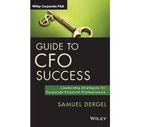 Guide to CFO Success: Leadership Strategies for Corporate Financial Professionals