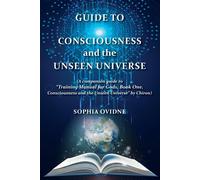 Guide to Consciousness and the Unseen Universe: (A companion guide to Tra...