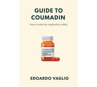 Guide to Coumadin: How to take the medication safely