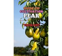 Guide to Cultivation Pear: Learn how to grow excellent Pears
