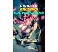 Guide to Growing Calycanthus: Learn what to do well to cultivate Calycanthus / Calicanto