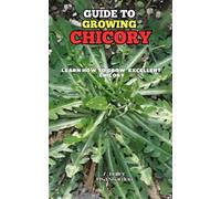 Guide to Growing Chicory: Learn how to grow excellent Chicory