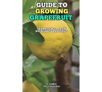 Guide to growing Grapefruit: Learn how to grow excellent Grapefruit