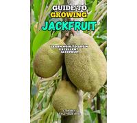 Guide to Growing Jackfruit: Learn how to grow excellent Jackfruit