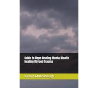 Guide to Hope Healing Mental Health healing Beyond trauma