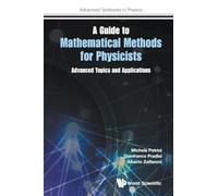 Guide To Mathematical Methods For Physicists, A: Advanced Topics And Applications: 0