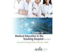 Guide to Medical Education in the Teaching Hospital - 6th Edition