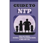 Guide To NFP: Find Out Which Natural Family Planning Model Is Best For You: Natural Family Planning Methods