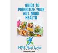 GUIDE TO PRIORITIZE YOUR GUT-MIND HEALTH