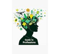 Guide to Professions: A Career Guide for Teens Who Think Outside the Box