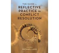 Michael Lang The Guide to Reflective Practice in Conflict Resolution (Tascabile)