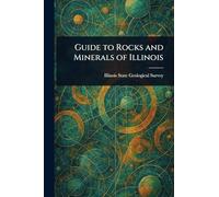 Guide to Rocks and Minerals of Illinois