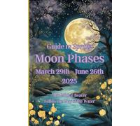 Guide to SpringMoon Phases March 29th - June 26th 2025