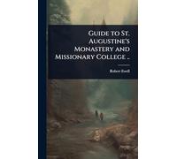 Guide to St. Augustine's Monastery and Missionary College ..