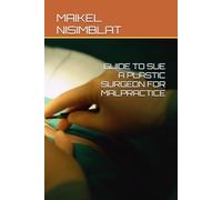 GUIDE TO SUE A PLASTIC SURGEON FOR MALPRACTICE