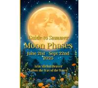 Guide To Summer Moon Phases June 21st - Sep 22nd 2025: Moon Phase Journal / Workbook