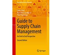 Guide to Supply Chain Management: An End to End Perspective