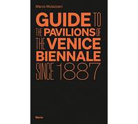 Guide to the Pavilions of the Venice Biennale since 1887