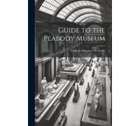 Guide to the Peabody Museum (Tascabile)