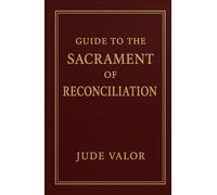 Guide to the Sacrament of Reconciliation: A Step-by-Step Roadmap to Spiritual Peace, Healing, and Renewal (Premium Hardcover)