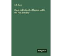 Guide to the South of France and to the North of Italy