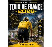Guide to Tour de France 2026: All 21 Stages Mapped, Every Team, Rider Profiled, and Mountain Climbs Explained: 1