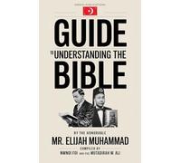GUIDE TO UNDERSTANDING THE BIBLE: The Honorable Mr. Elijah Muhammad