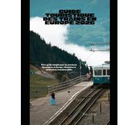 Guide touristique des trains en Europe 2026: Votre guide complet pour les aventures ferroviaires en Europe : itinéraires et destinations incontournables