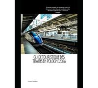 Guide touristique des trains en Pologne 2026: Un guide complet du voyage en train à la découverte des villes, de la culture et des itinéraires pittoresques à travers la Pologne: 68