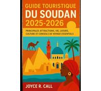Guide touristique du Soudan 2025-2026: Principales attractions, vie, loisirs, culture et conseils de voyage essentiels