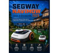 GUIDE UTILISATEUR DE SEGWAY NAVIMOW 2026: Instructions étape par étape pour la configuration, l'exploitation et la maintenance