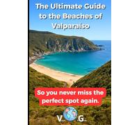 Guide Valparaíso: The Ultimate Guide to the Beaches of Valparaíso: So you never miss the perfect spot again.