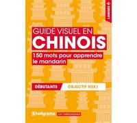 Guide visuel en chinois: 150 mots pour apprendre le mandarin