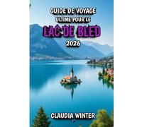 Guide Voyage Ultime Pour le Lac de Bled 2026: Expériences inoubliables, trésors cachés et conseils pratiques