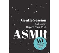 Guided Activity Book for Relaxation: Futuristic Urgent Care Visit: ASMR Gentle Session 10-minutes of Screen-Free Tingly Activities