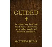 Guided: An Interactive Devotional That Helps You Hear God's Truth, Reflect Deeply, And Pray With Confidence.