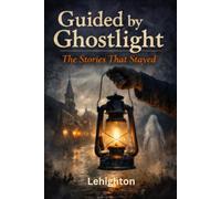 Guided by Ghostlight: The Stories That Stayed