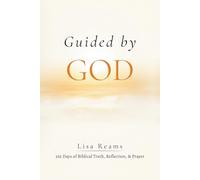 Guided by God: 365 Days of Biblical Truth, Worship Reflection, and Guided Prayer through the Holy Scriptures