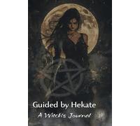 Guided by Hekate: A Witch’s Journal for Spells, Moon Magic, and Shadow Work Guided by the Goddess of Witchcraft.