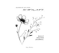 Guided By His Love, Evermore: A Prayer Journal for Christian Women